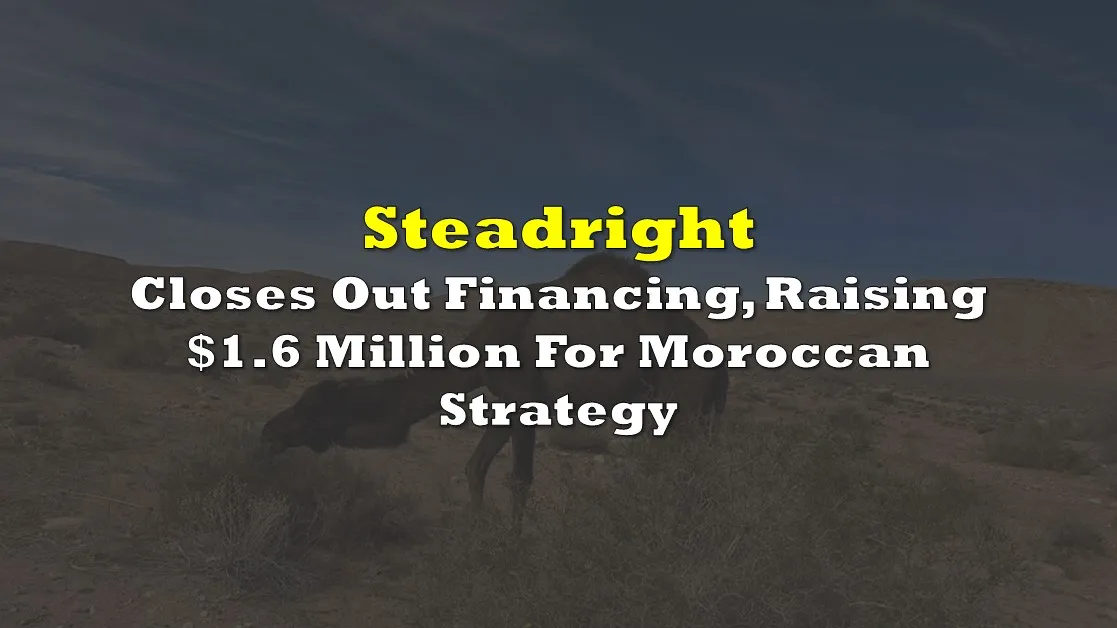 Steadright Critical Minerals Secures $1.57 Million in Latest Funding Round to Advance Moroccan Projects