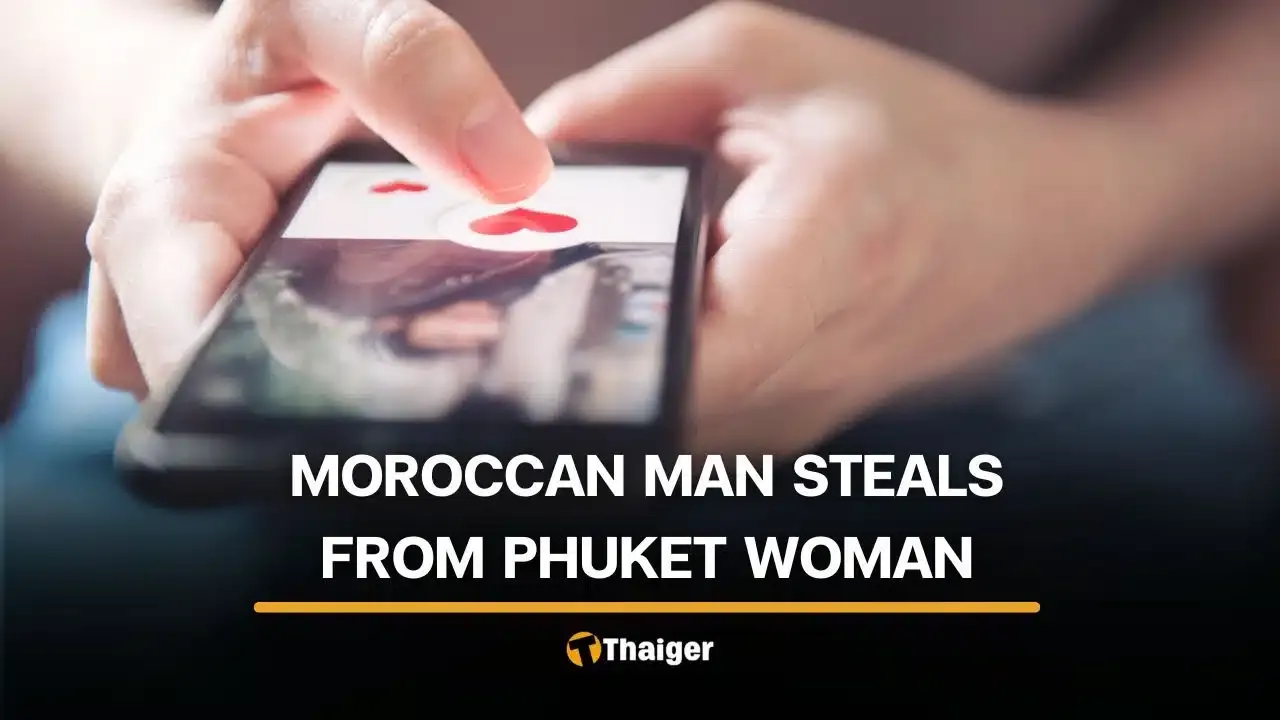 Phuket Woman Victimized by Moroccan Man After Brief Romance on Dating App