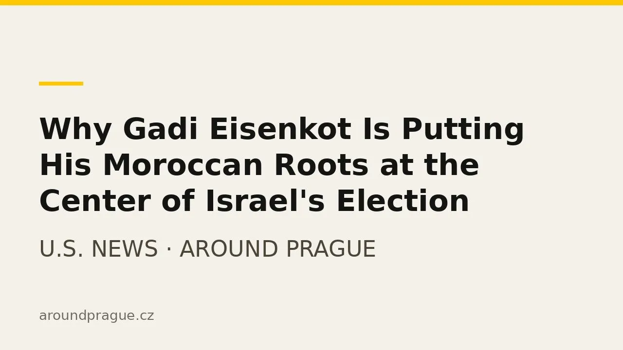 Gadi Eisenkot Emphasizes Moroccan Heritage in Israeli Election Campaign