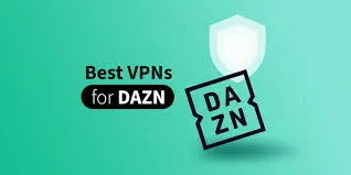 Optimize Your DAZN Experience: The Impact of VPNs